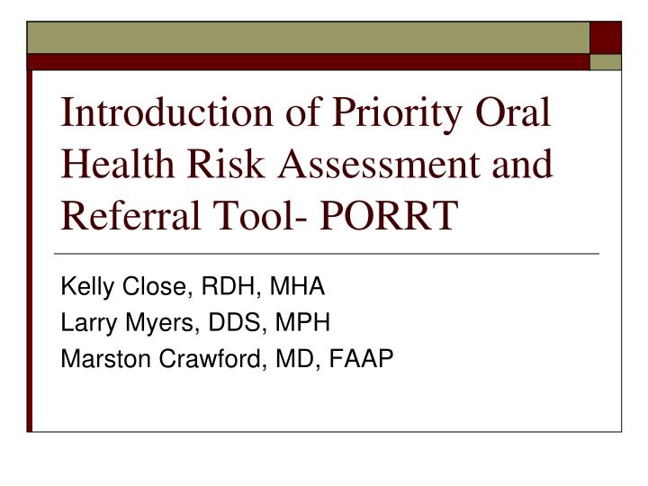 introduction of priority oral health risk assessment and referral tool porrt