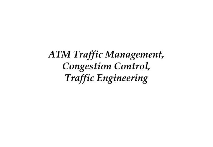 atm traffic management congestion control traffic engineering