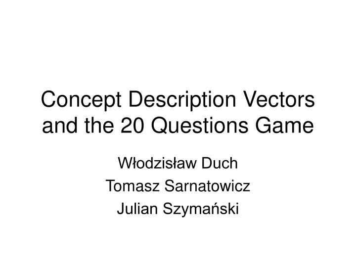 concept description vectors and the 20 question s game