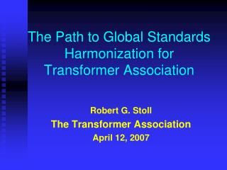 The Path to Global Standards Harmonization for Transformer Association