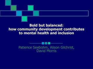 Bold but balanced: how community development contributes to mental health and inclusion