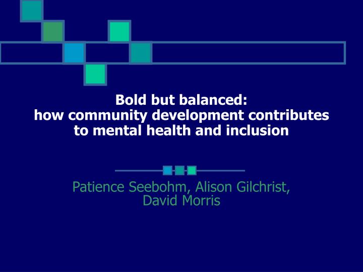 bold but balanced how community development contributes to mental health and inclusion