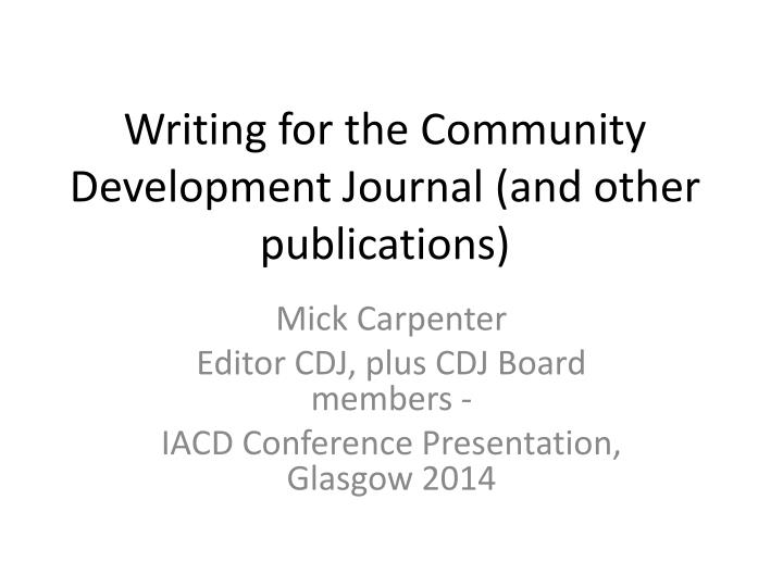 writing for the community development journal and other publications