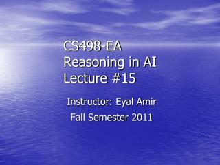 CS498-EA Reasoning in AI Lecture #15