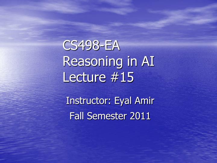 cs498 ea reasoning in ai lecture 15