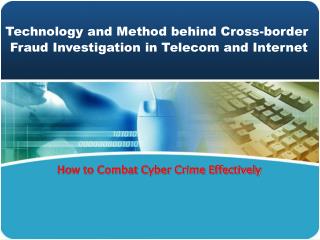Technology and Method behind Cross-border Fraud Investigation in Telecom and Internet