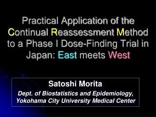 Satoshi Morita Dept. of Biostatistics and Epidemiology, Yokohama City University Medical Center