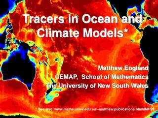 Tracers in Ocean and Climate Models* Matthew England CEMAP, School of Mathematics
