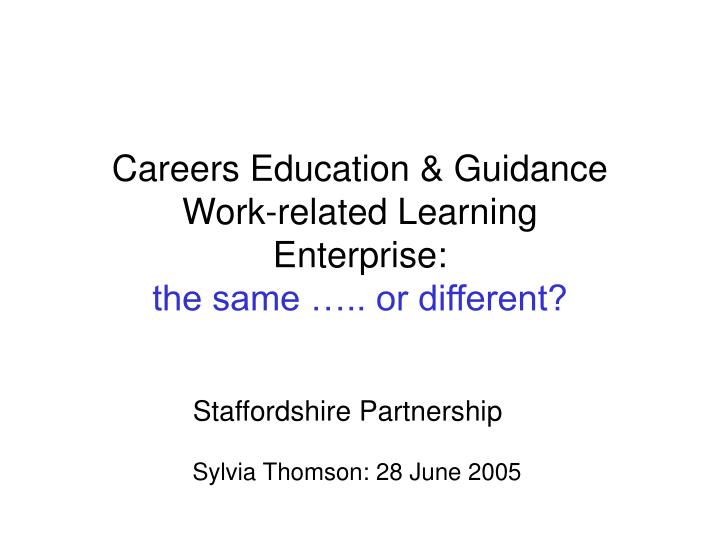 careers education guidance work related learning enterprise the same or different