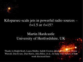 Kiloparsec-scale jets in powerful radio sources –  =1.5 or  =15? Martin Hardcastle