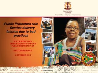 MR T P MTHETHWA CHIEF EXECUTIVE OFFICER Public Protector SA IMFO CONFERENCE 2 October 2013