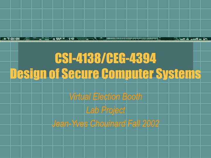 csi 4138 ceg 4394 design of secure computer systems