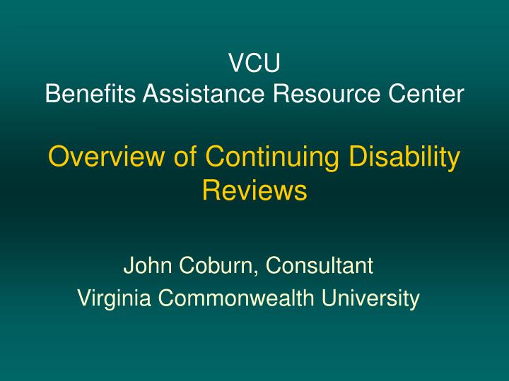 vcu benefits assistance resource center overview of continuing disability reviews