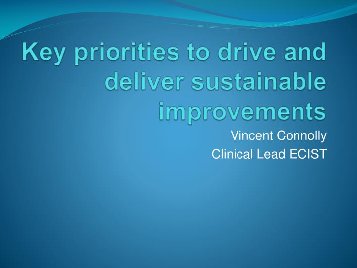 key priorities to drive and deliver sustainable improvements