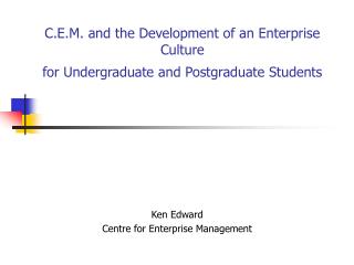 C.E.M. and the Development of an Enterprise Culture for Undergraduate and Postgraduate Students
