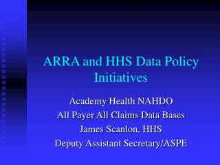 ARRA and HHS Data Policy Initiatives
