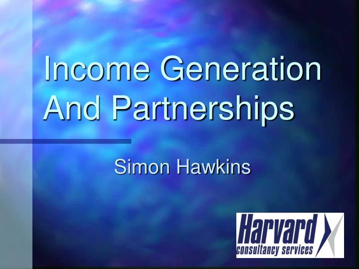 income generation and partnerships