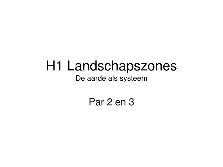 h1 landschapszones de aarde als systeem