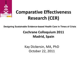 Comparative Effectiveness Research (CER) Cochrane Colloquium 2011 Madrid, Spain