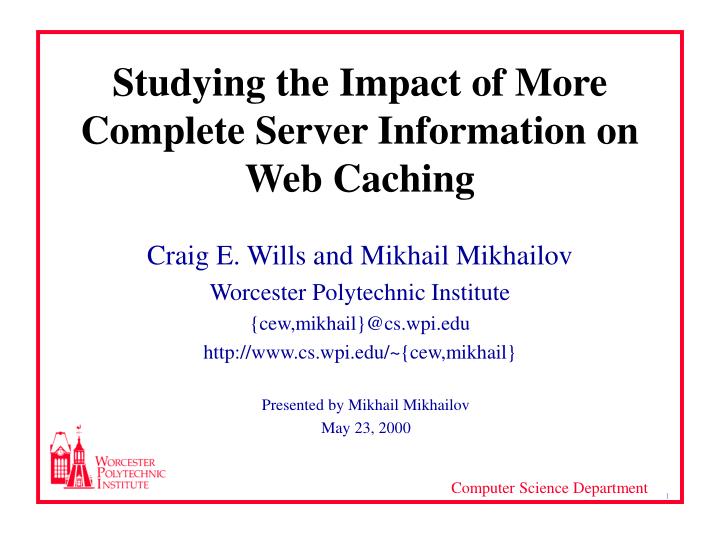 studying the impact of more complete server information on web caching