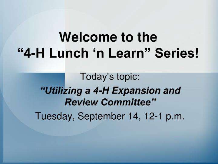 welcome to the 4 h lunch n learn series