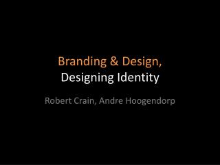 Branding &amp; Design, Designing Identity