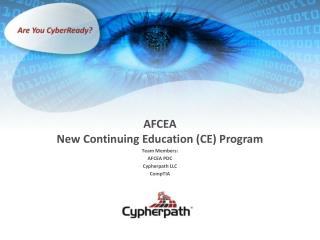 AFCEA New Continuing Education (CE) Program Team Members: AFCEA PDC Cypherpath LLC CompTIA