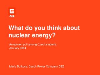 What do you think about nuclear energy?