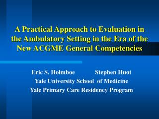 Eric S. Holmboe		Stephen Huot Yale University School of Medicine