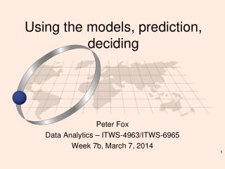 Using the models, prediction, deciding