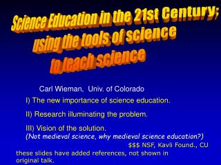 I) The new importance of science education. II) Research illuminating the problem.