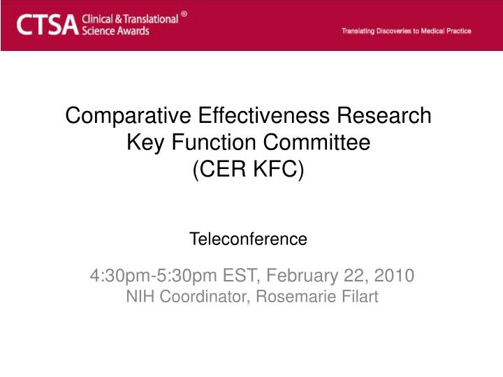 comparative effectiveness research key function committee cer kfc teleconference