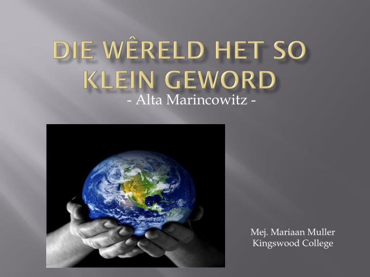 die w reld het so klein geword