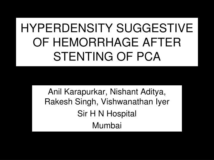 hyperdensity suggestive of hemorrhage after stenting of pca