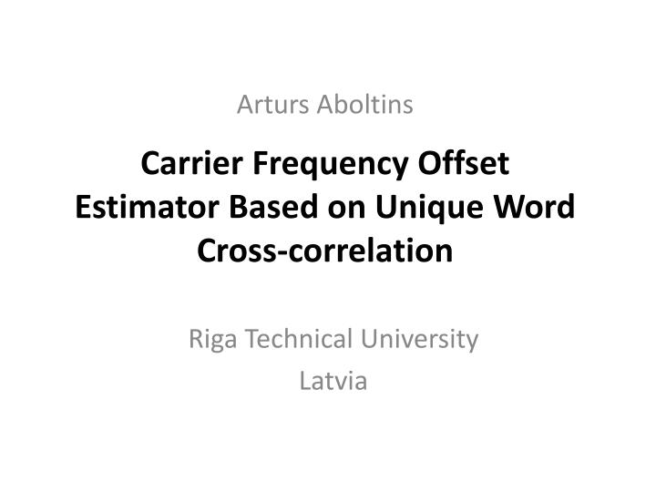 carrier frequency offset estimator based on unique word cross correlation