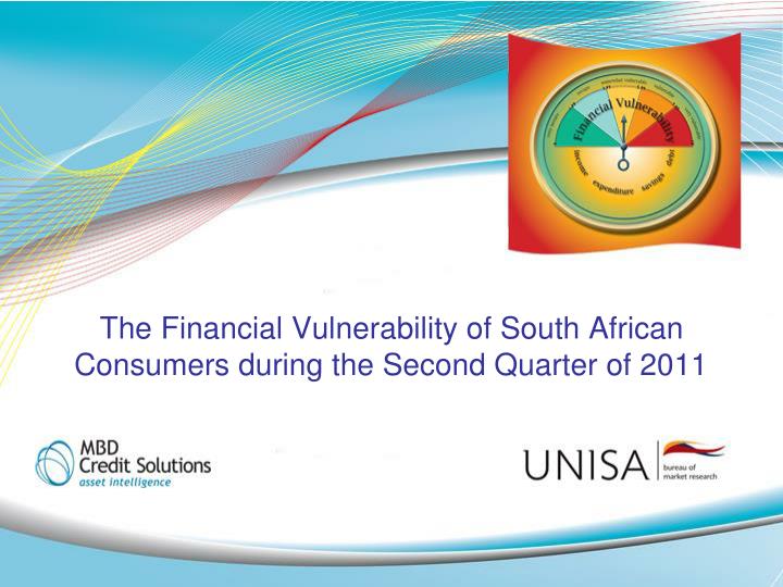 the financial vulnerability of south african consumers during the second quarter of 2011