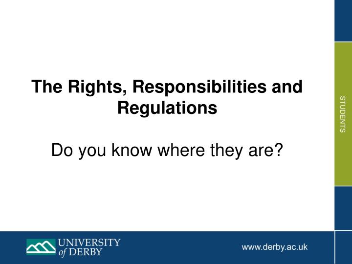 the rights responsibilities and regulations do you know where they are