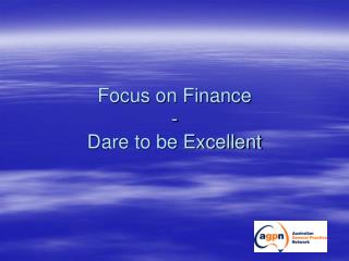 Focus on Finance - Dare to be Excellent