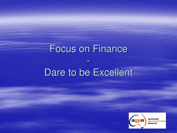 focus on finance dare to be excellent