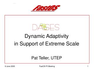 Dynamic Adaptivity in Support of Extreme Scale Pat Teller, UTEP