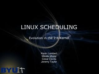 LINUX SCHEDULING Evolution in the 2.6 Kernel
