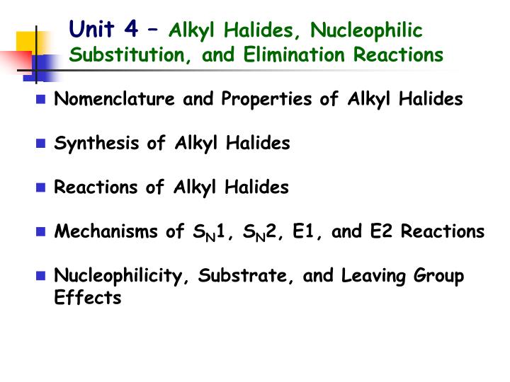 unit 4 alkyl halides nucleophilic substitution and elimination reactions