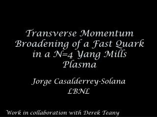 Transverse Momentum Broadening of a Fast Quark in a N=4 Yang Mills Plasma