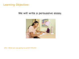 We will write a persuasive essay.