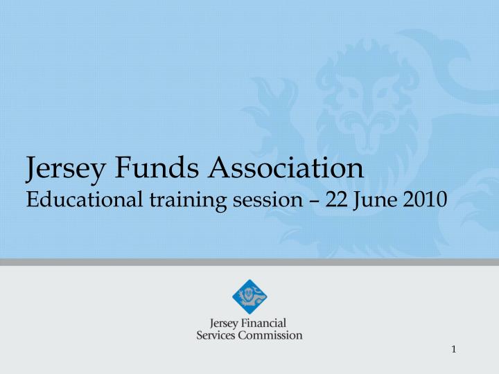 jersey funds association educational training session 22 june 2010