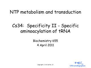 Cs34: Specificity II - Specific aminoacylation of tRNA