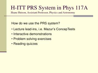 H-ITT PRS System in Phys 117A Shane Hutson, Assistant Professor, Physics and Astronomy