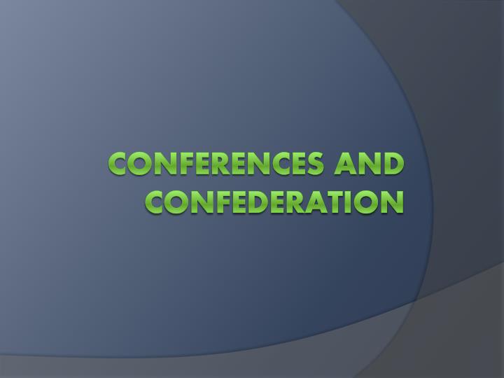 conferences and confederation