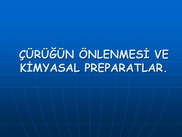 r n nlenmes ve k myasal preparatlar