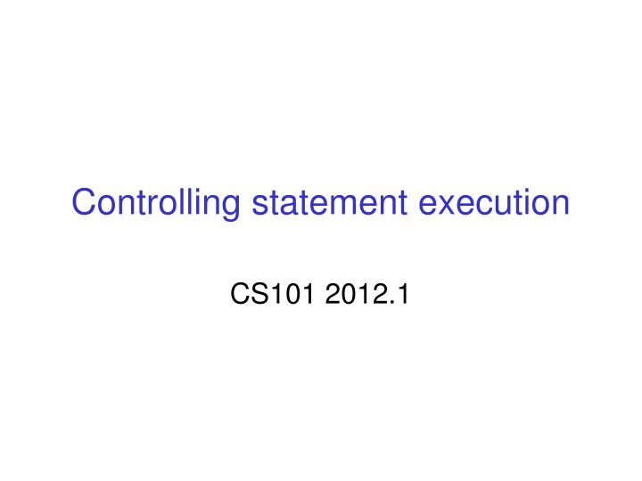 controlling statement execution
